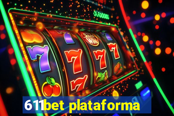 611bet plataforma